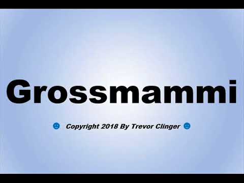 How To Pronounce Grossmammi - YouTube
