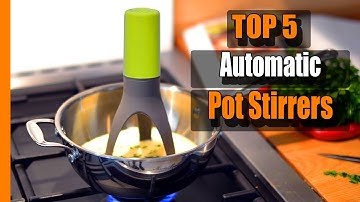 Time-Saving Kitchen Innovation: The Top 5 Automatic Pot Stirrers for Multi-Tasking and Productivity