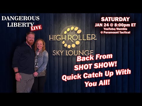 Dangerous Liberty LIVE - Back From SHOT Show Catch Up!