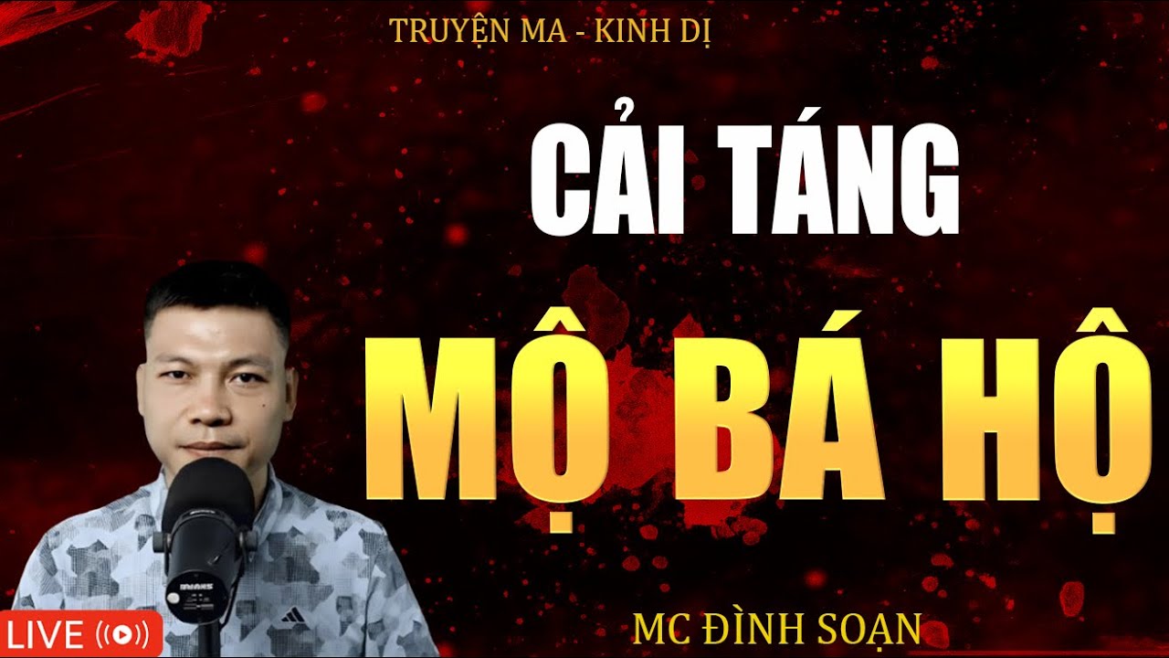 CẢI TÁNG MỘ BÁ HỘ - Truyện Ma Kinh Dị  Tuyển Tập Truyện Ma Mc Đình Soạn Kể Hay Nhất 2025