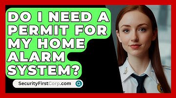 Do I Need A Permit For My Home Alarm System? - SecurityFirstCorp.com