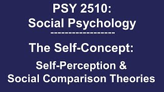 PSY 2510 Social Psychology: SelfPerception & Social Comparison