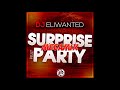 Dj eliwanted feat surprise party  megamix 2018