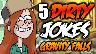 5 DIRTY JOKES IN GRAVITY FALLS - Gravity Falls