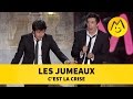 Les Jumeaux - C'est la crise