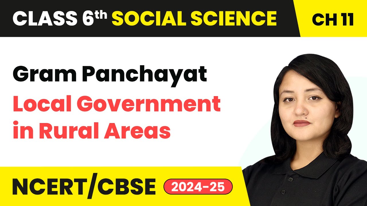 Gram Panchayat - Local Government in Rural Areas | Class 6 Social Science Chapter 11 | CBSE 2025
