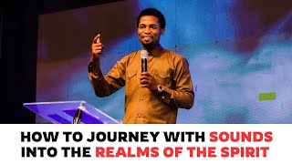 HOW TO JOURNEY WITH SOUND - Apostle Michael Orokpo 