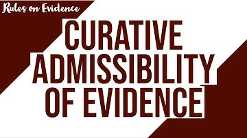 Curative Admissibility of Evidence; Evidence Discussion