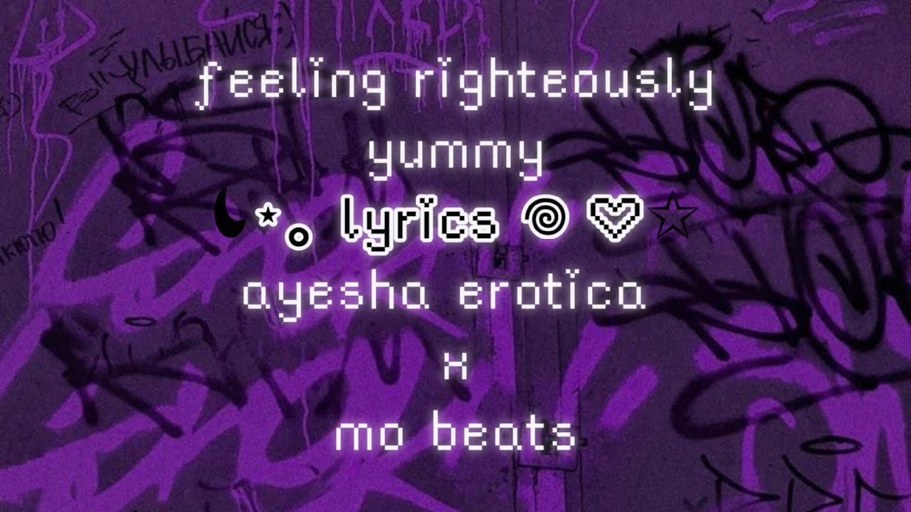 ayesha erotica - feeling righteously yummy lyrics - yummy x