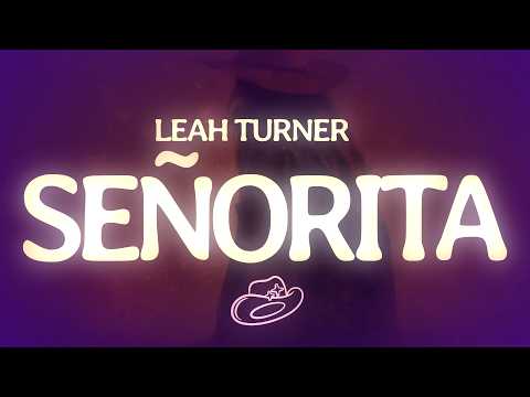 Leah Turner - Señorita (Lyrics)