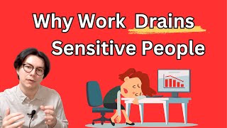 Why Work Feels So Exhausting for Highly Sensitive People