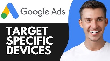 HOW TO TARGET SPECIFIC DEVICES ON GOOGLE ADS (2025)
