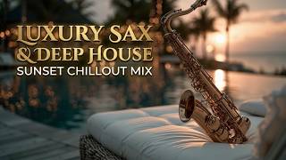 Luxury Sax Deep House 2026 Sunset Lounge Vibes Smooth Sax Music Mix