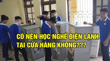 Có nên học nghề điện lạnh ngoài cửa hàng không?