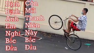 Idol Bốc Đầu Xe Đạp Chất Nhất Trong Mùa Dịch-Dưỡng Bự Con-Nguyễn Long Official