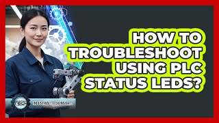 How To Troubleshoot Using PLC Status LEDs?