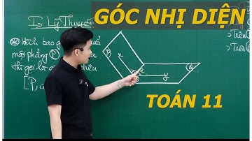 GÓC NHỊ DIỆN - TOÁN HÌNH 11 - Thầy Nguyễn Quốc Chí