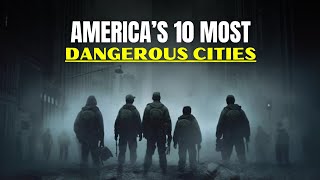 Top 10 Most Dangerous Cities in America | America’s Crime Hotspots Exposed