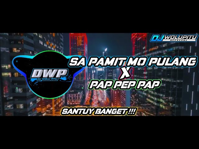DJ SA PAMIT MO PULANG X PAP PEP PAP || SANTUY SLOW FULL BASS TERBARU class=