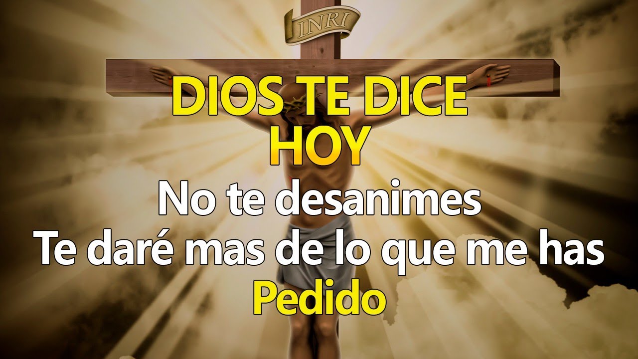 DIOS TE DICE HOY No te desanimes,🙏 Te daré más de lo que has pedido ...