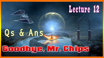 Goodbye Mr Chips Questions and Answers Chapter 12│Goodbye Mr Chips by James Hilton