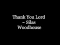 Thank you lord  silas woodhouse