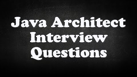 Java Architect Interview Questions