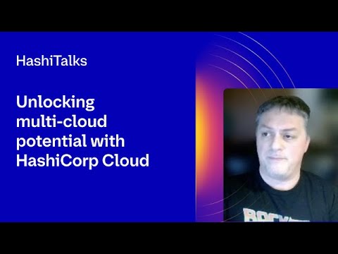 Unlocking multi-cloud potential with HashiCorp Cloud - YouTube