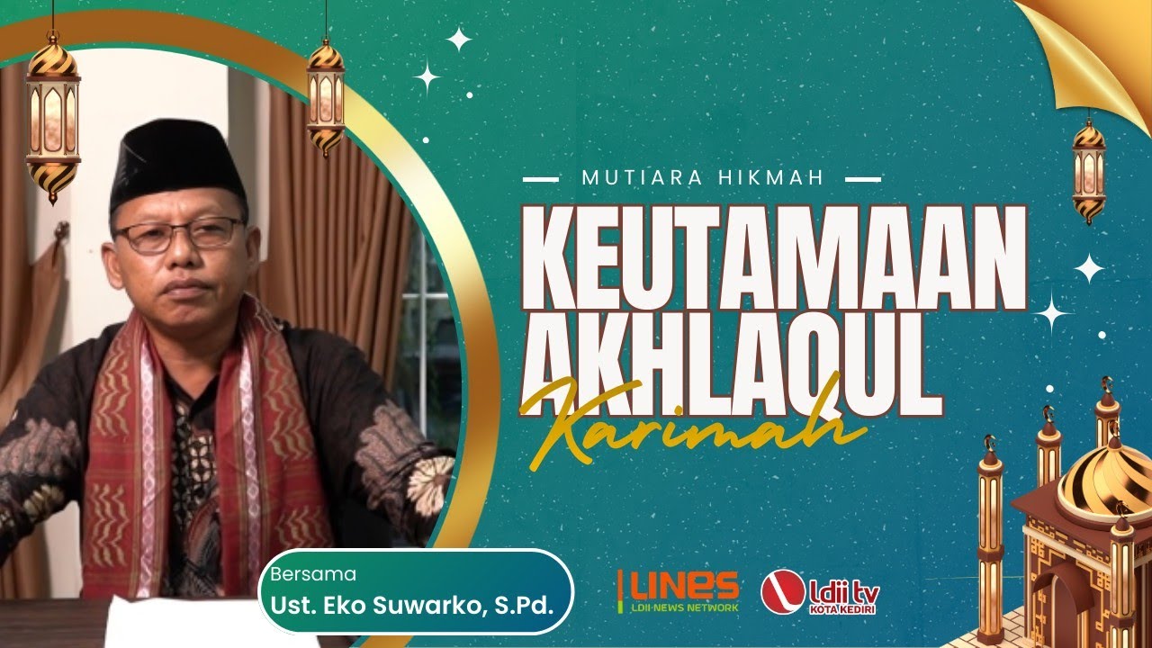 🔴 MUTIARA HIKMAH LDII: Keutamaan Akhlaqul Karimah - Ust. Eko Suwarko, S.Pd