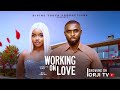 WORKING ON LOVE TRAILER - OMECHE OKO/RAY ADEKA/SYLVIA MADUFOR/NIGERIAN MOVIES 2025 LATEST MOVIES