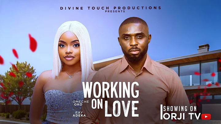 WORKING ON LOVE TRAILER - OMECHE OKO/RAY ADEKA/SYLVIA MADUFOR/NIGERIAN MOVIES 2025 LATEST MOVIES