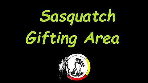 Setting Up A Gifting Area For Sasquatch