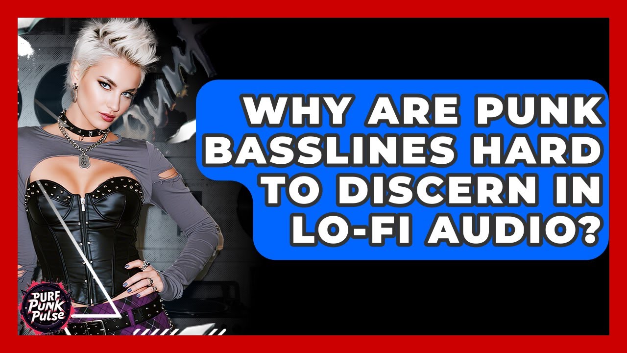 Why Are Punk Basslines Hard To Discern In Lo-fi Audio? - Pure Punk Pulse