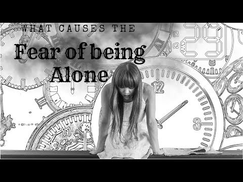 अकेले रहने के डर का क्या कारण है?