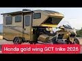 All-New 2026 Honda Gold Wing GCT Trike Camper – Luxury Meets Adventure
