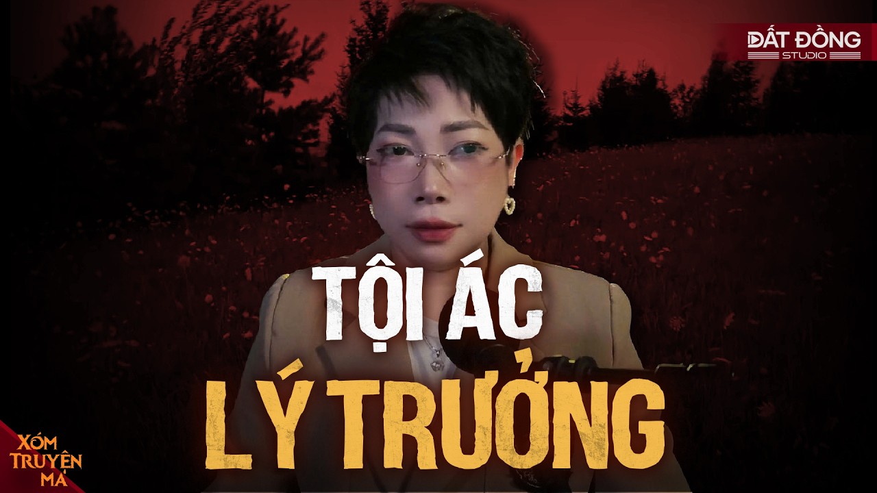 Nghe truyện ma : TỘI ÁC LÝ TRƯỞNG - Bí mật 30 năm bị chôn giấu