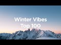 Winter vibes  top 100 chill tracks for your cozy days