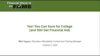 Information Yes, You Can Save for College (& Still Get Financial Aid) | Financial Check-In With FAME | Oct 2026 News