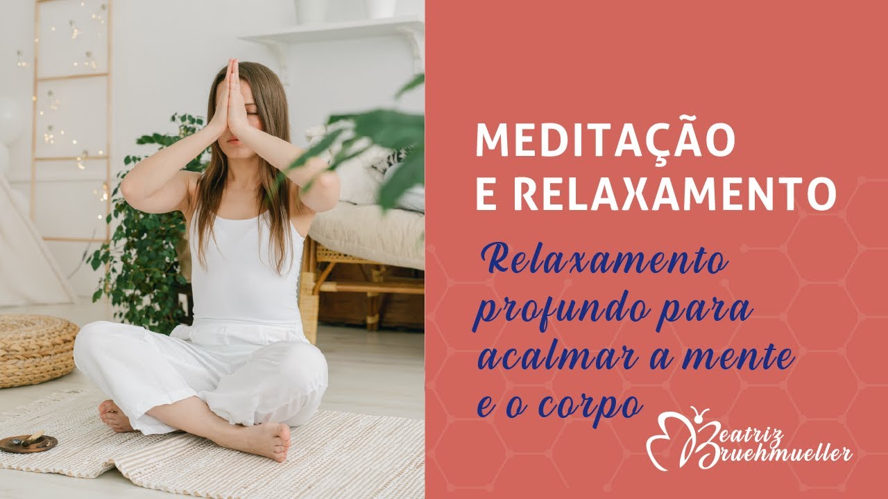Relaxamento profundo para acalmar a mente e o corpo - YouTube