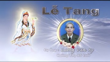 Tang lễ cụ ông Lương Văn Ky hưởng thọ 85 tuổi P1