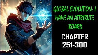 Global Evolution: I Have An Attribute Board Audiobook Chapter 251-300