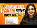 JEE Mains 2026 | JEE Mains Strategy 2026 | 6 Golden Rules to Crack JEE Mains Exam !