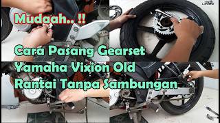 Cara Ganti Gearset Yamaha Vixion Old Rantai Tanpa Sambungan