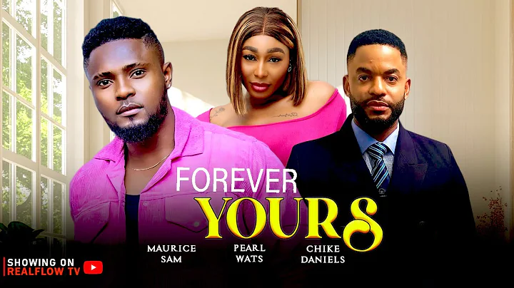 Forever yours - Maurice Sam, Pearl Wats, Chike Daniels (Latest Nollywood Movie 2025)