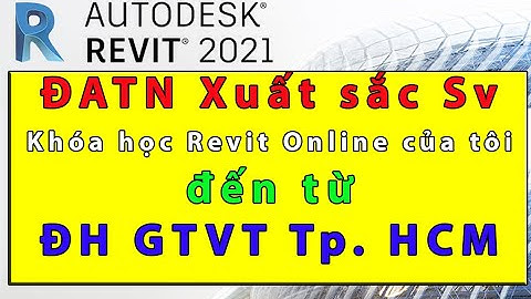ĐATN Xuất sắc Sinh viên Khóa học Revit Online của tôi đến từ ĐH Giao thông Vận tải Tp HCM