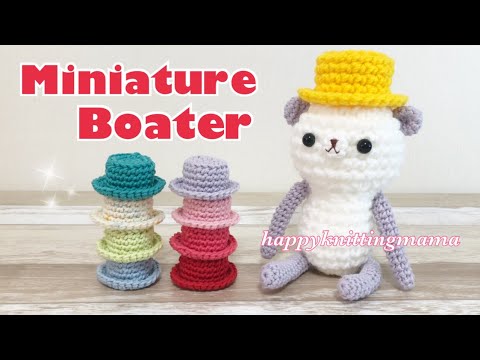 ミニチュアカンカン帽の編み方 省略なしバージョン Happyknittingmama ハピママ 初心者向け Youtube