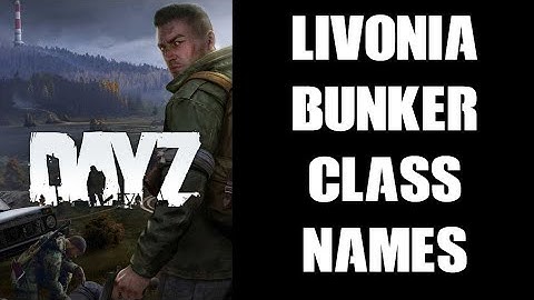 DayZ 1.19 Livonia Bunker Item Object Class Names & Descriptions For Building Custom Server Structure