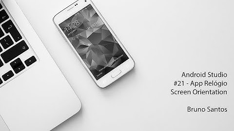 Android Studio 3.4.1 - App Relógio #02 - ScreenOrientation #21