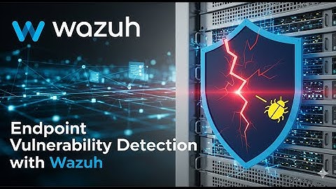 Endpoint Vulnerability Detection with Wazuh