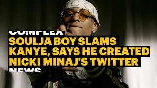 Soulja Boy Slams Kanye, Says He Created Nicki Minaj's Twitter